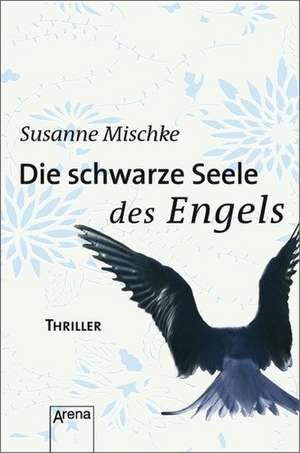 Die schwarze Seele des Engels de Susanne Mischke