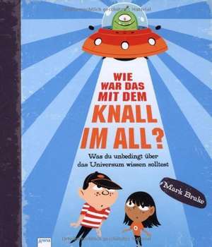 Wie war das mit dem Knall im All? de Mark Brake