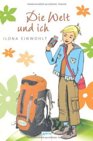 Die Welt und ich de Ilona Einwohlt