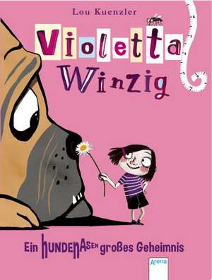 Violetta Winzig 02. Ein hundenasengroßes Geheimnis de Lou Kuenzler