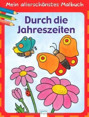 Mein allerschönstes Malbuch - Durch die Jahreszeiten