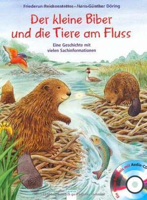 Der kleine Biber und die Tiere am Fluss de Friederun Reichenstetter