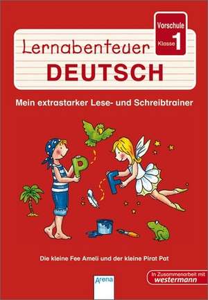 Lernabenteuer Deutsch Vorschule/Klasse 1. Die kleine Fee Ameli und der kleine Pirat Pat de Barbara Sengelhoff