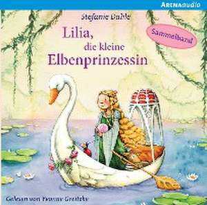 Lilia, die kleine Elbenprinzessin. Wunderbare Abenteuer im Elbenwald de Stefanie Dahle