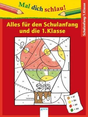 Mal dich schlau! Alles für den Schulanfang und die 1. Klasse de Friederike Barnhusen