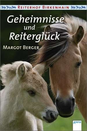 Reiterhof Birkenhain. Geheimnisse und Reiterglück de Margot Berger