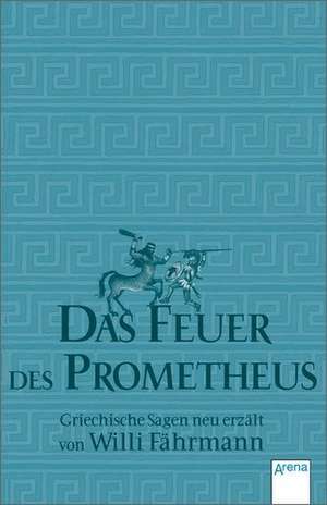 Das Feuer des Prometheus de Willi Fährmann