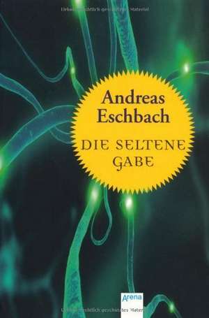 Die seltene Gabe de Andreas Eschbach