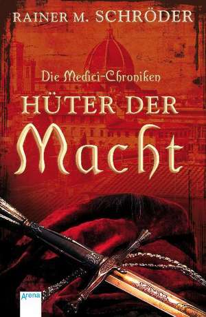 Die Medici-Chroniken 01. Hüter der Macht de Rainer M. Schröder