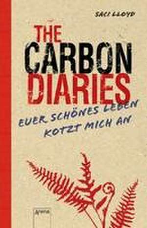 The Carbon Diaries. Euer schönes Leben kotzt mich an de Saci Lloyd