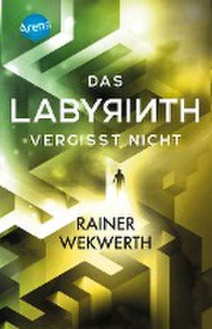 Das Labyrinth (4). Das Labyrinth vergisst nicht de Rainer Wekwerth