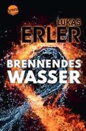 Brennendes Wasser de Lukas Erler