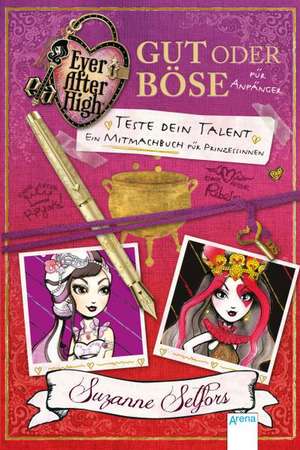 Ever After High. Gut oder Böse für Anfänger de Suzanne Selfors