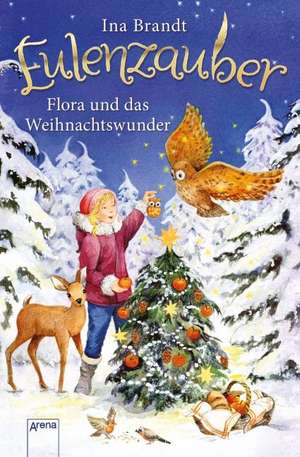 Eulenzauber Weihnachtsband. Flora und das Weihnachtswunder de Ina Brandt