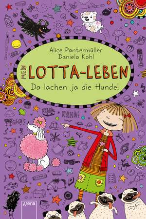 Mein Lotta-Leben 14. Da lachen ja die Hunde de Alice Pantermüller