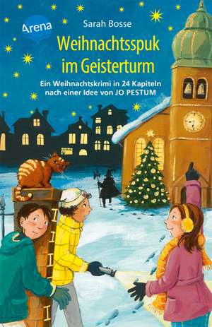 Weihnachtsspuk im Geisterturm. Ein Weihnachtskrimi in 24 Kapiteln nach einer Idee von Jo Pestum de Sarah Bosse