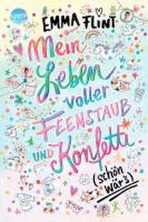 Mein Leben voller Feenstaub und Konfetti (schön wär's!) de Emma Flint