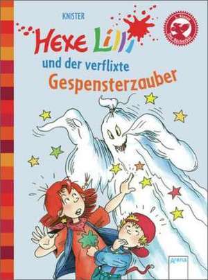 Hexe Lilli und der verflixte Gespensterzauber de Knister