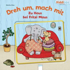 Dreh um, mach mit! Zu Haus bei Fritzi Maus de Lisa Golze