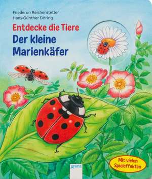 Entdecke die Tiere. Der kleine Marienkäfer de Friederun Reichenstetter