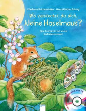 Wo versteckst du dich, kleine Haselmaus? de Friederun Reichenstetter