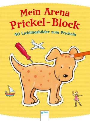 Mein Arena Prickel-Block. 40 Lieblingsbilder zum Prickeln de Corina Beurenmeister