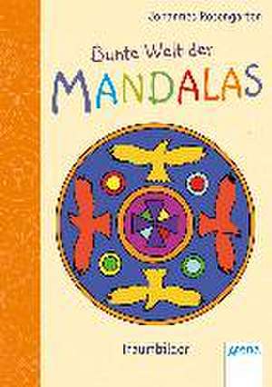 Bunte Welt der Mandalas. Traumbilder de Johannes Rosengarten