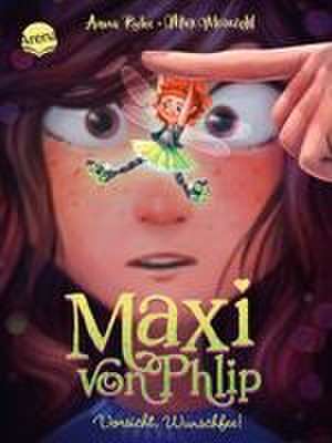 Maxi von Phlip (1). Vorsicht, Wunschfee! de Anna Ruhe