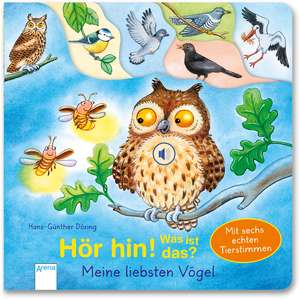 Hör hin! Was ist das? Meine liebsten Vögel de Hans-Günther Döring