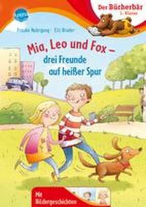 Mia, Leo und Fox. Drei Freunde auf heißer Spur de Frauke Nahrgang