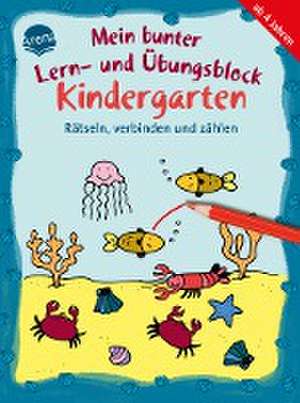 Mein bunter Lern- und Übungsblock Kindergarten. Rätseln, verbinden und zählen de Edith Thabet