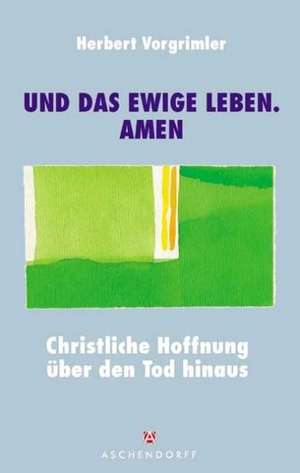 "... und das ewige Leben. Amen" de Herbert Vorgrimler