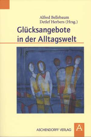 Glücksangebote in der Alltagswelt de Alfred Bellebaum