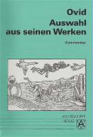 Auswahl Amores, Ars Amatoria, Metamorphosen u. a. Kommentar de Ernst Alfred Kirfel