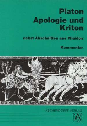 Apologie und Kriton nebst Abschnitten aus Phaidon. Kommentar de Platon