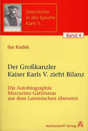 Der Großkanzler Kaiser Karls V. zieht Bilanz de Ilse Kodek