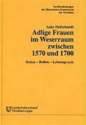 Adlige Frauen im Weserraum zwischen 1570 und 1700 de Anke Hufschmidt