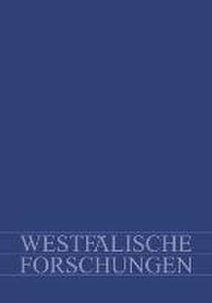 Westfälische Forschungen. Zeitschrift des Westfälischen Instituts für Regionalgeschichte des Landschaftsverbandes Westfalen-Lippe de Karl Teppe