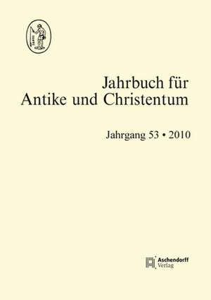 Jahrbuch für Antike und Christentum, Band 53-2010 de Georg Schöllgen