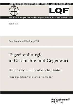 Tagzeitenliturgie in Geschichte und Gegenwart de Angelus A. Häussling