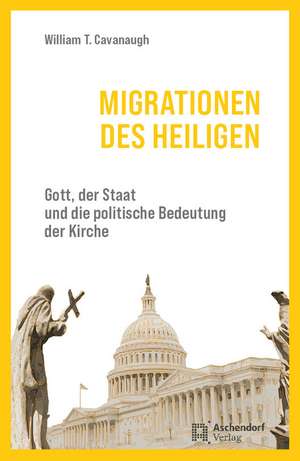 Migrationen des Heiligen de William T. Cavanaugh