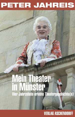 Mein Theater in Münster de Peter Jahreis