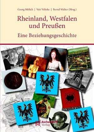 Die Rheinlande, Westfalen und Preußen de Georg Mölich