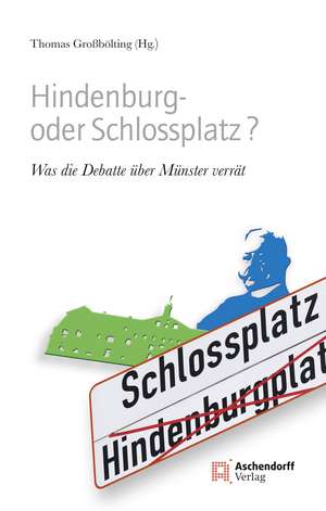 Hindenburg- oder Schlossplatz? de Thomas Großbölting