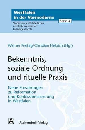 Bekenntnis, soziale Ordnung und rituelle Praxis de Werner Freitag