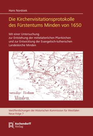 Die Kirchenvisitationsprotokolle des Fürstentums Minden von 1650 de Hans Nordsiek