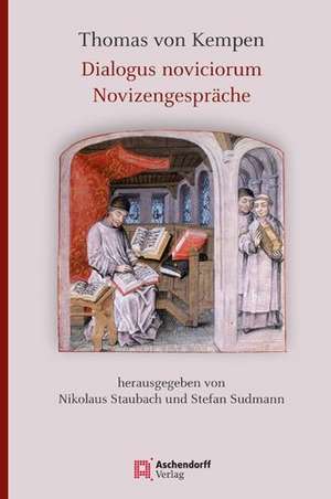 Thomas von Kempen: Dialogus noviciorum / Novizengespräche de Nikolaus Staubach