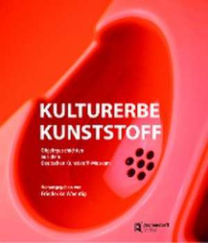 Kulturerbe Kunststoff de Friederike Waentig