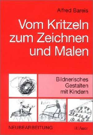 Vom Kritzeln zum Zeichnen und Malen de Alfred Bareis