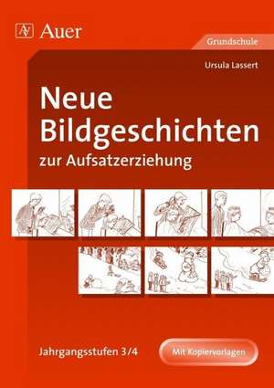 Neue Bildgeschichten zur Aufsatzerziehung 3/4 de Ursula Lassert